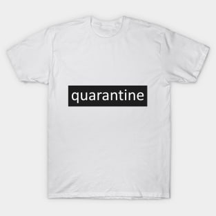 quarantine T-Shirt